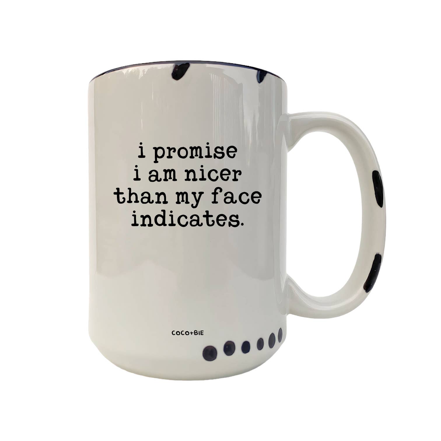 Coco + Bie - Nicer Than My Face Indicates - Funny Mug, Sassy Mug