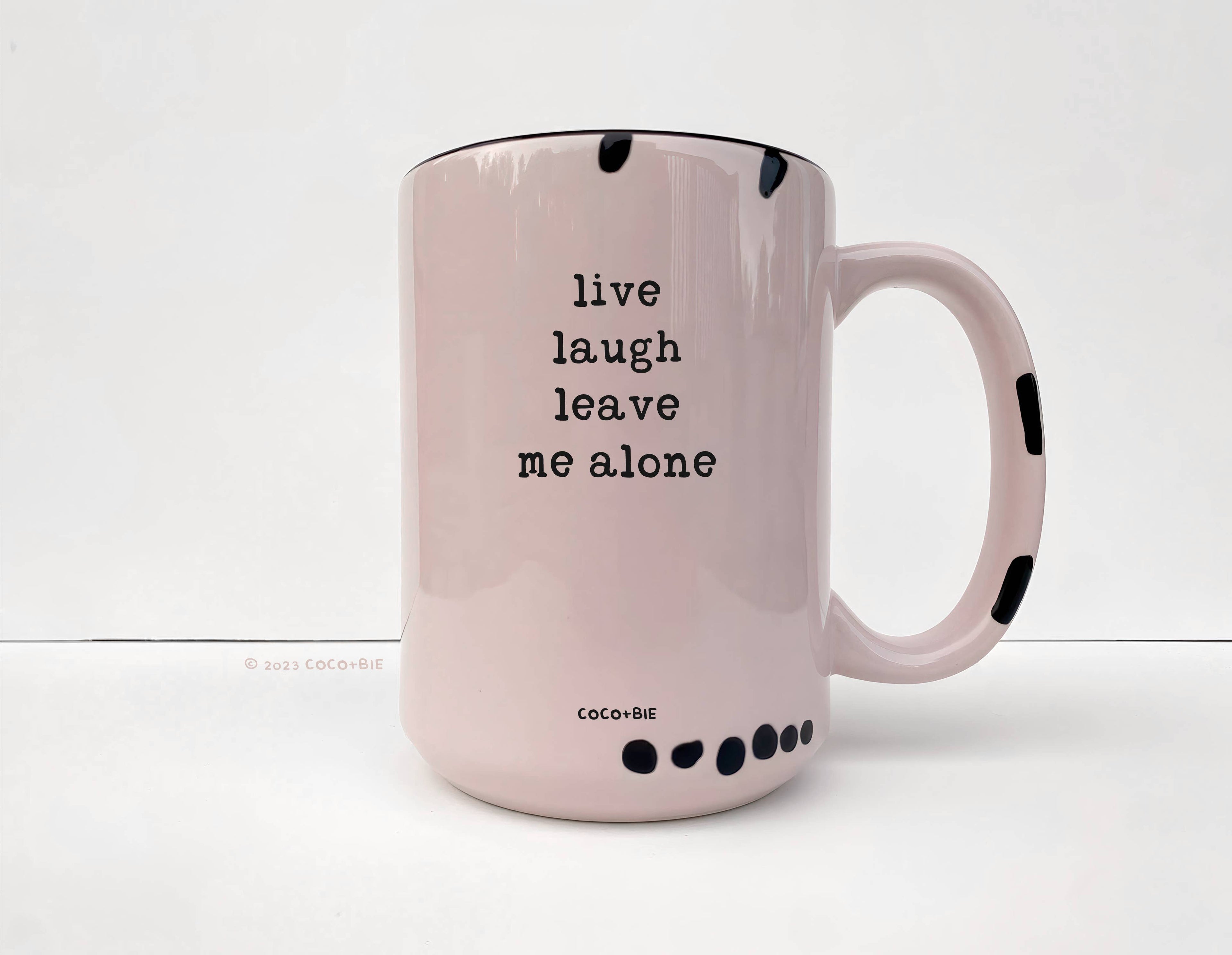 Coco + Bie - Live Laugh Leave Me Alone - 15oz Mug, Funny, Quote, Sassy