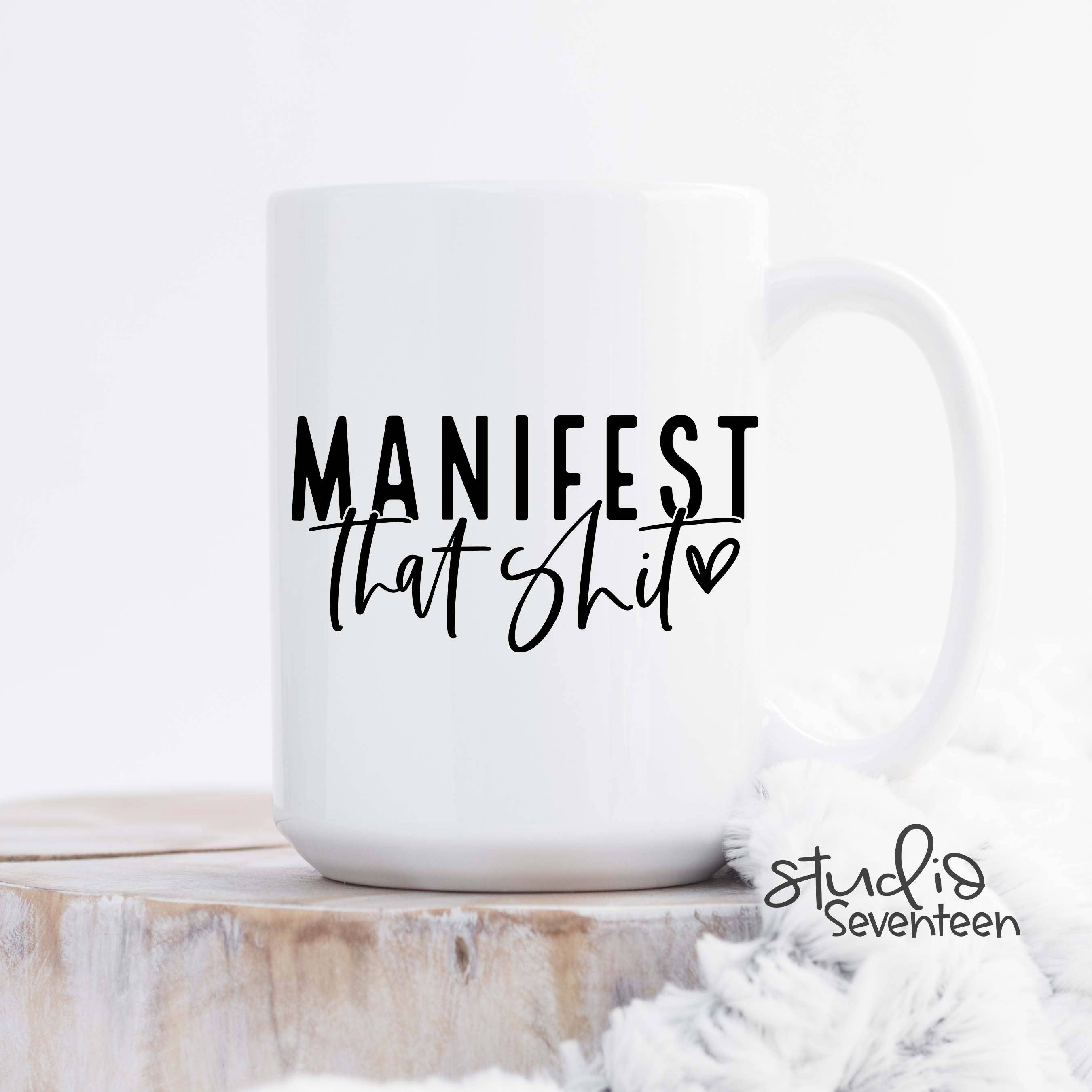 Studio Seventeen - Manifest That Shit Coffee Mug