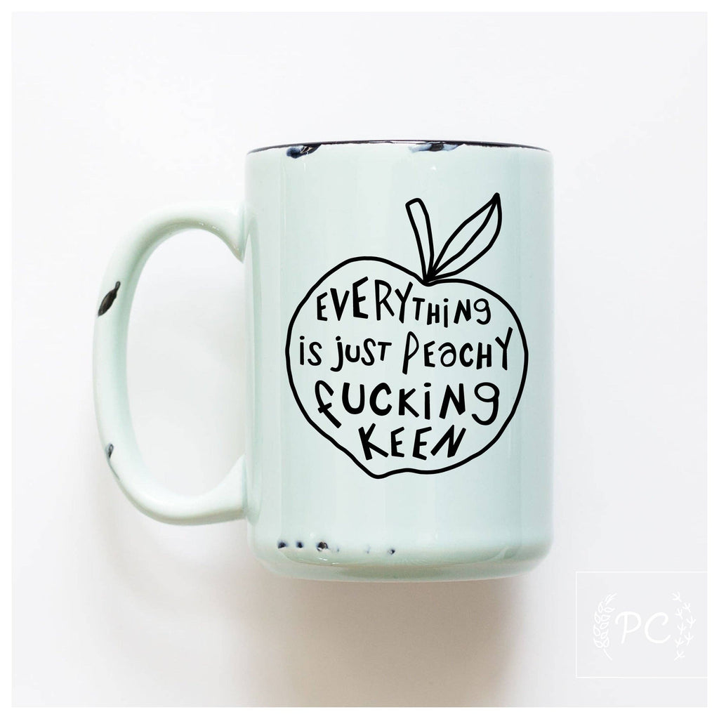 Prairie Chick Prints - Everything is just peachy fucking keen | ceramic mug