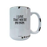 Coco + Brie - I Love That You're My Mom  Mug - Mother's Day, Mom Quote