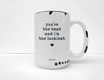 Coco + Brie - You're The Best & I'm The Luckiest Mug - Love, Appreciation