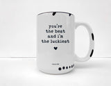 Coco + Brie - You're The Best & I'm The Luckiest Mug - Love, Appreciation