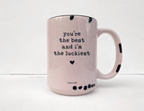 Coco + Brie - You're The Best & I'm The Luckiest Mug - Love, Appreciation