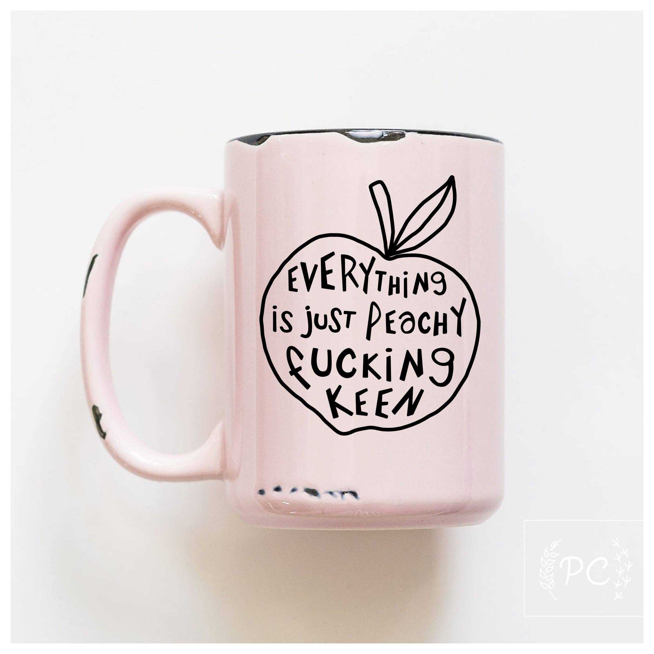Prairie Chick Prints - Everything is just peachy fucking keen | ceramic mug