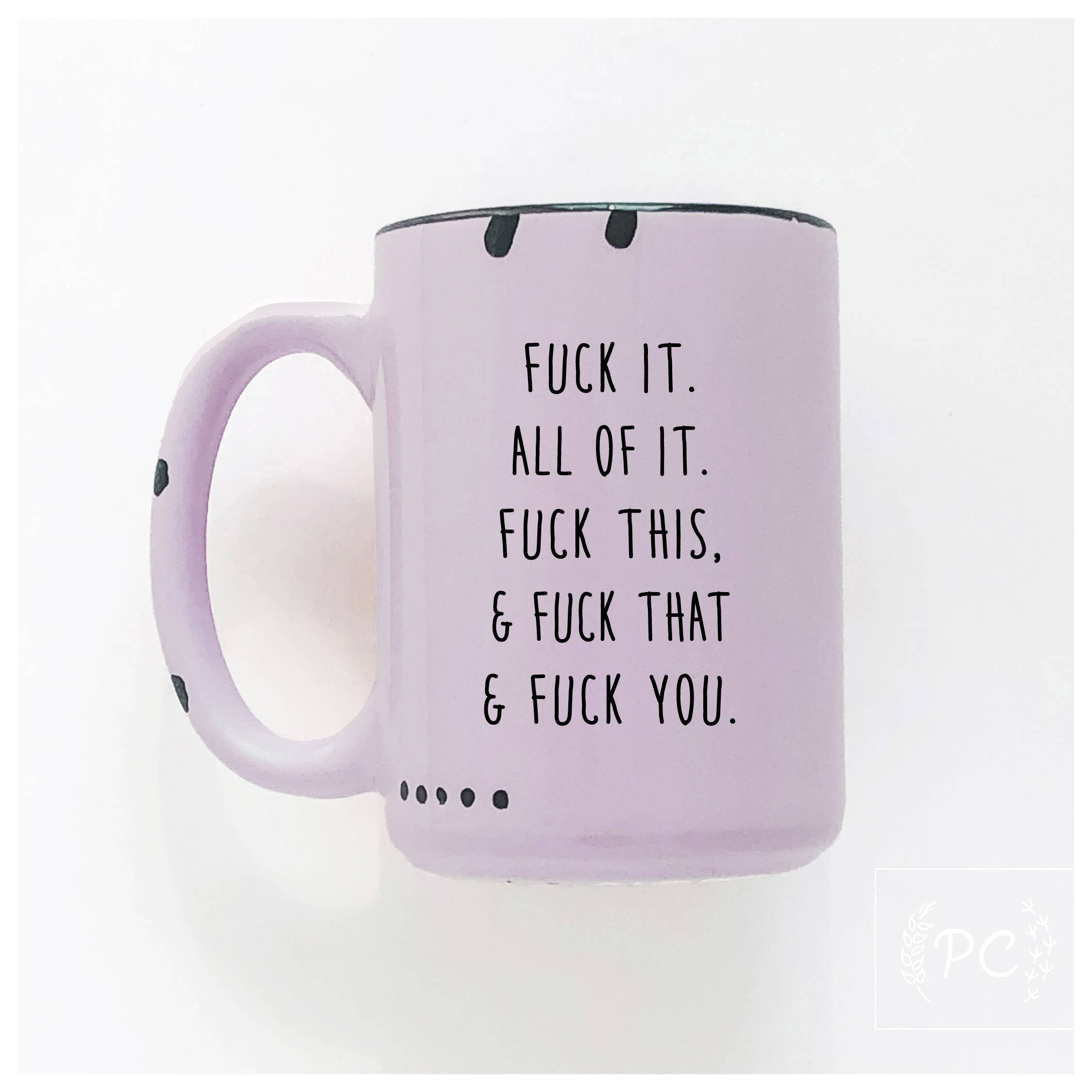 Prairie Chick - Fuck All Of It | Ceramic Mug