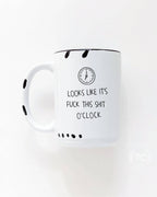 Prairie Chick Prints - Looks Like It's Fuck This Shit O'Clock | Ceramic Mug