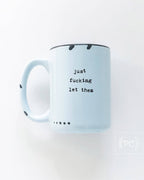Prairie Chick Prints - Just Fucking Let Them | Ceramic Mug