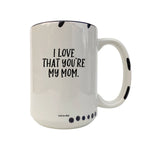 Coco + Brie - I Love That You're My Mom  Mug - Mother's Day, Mom Quote