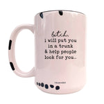 Coco + Brie - I Will Put You In The Trunk 15oz Mug - Sarcasm, Funny, Quote