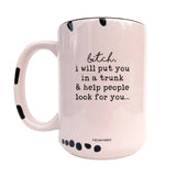 Coco + Brie - I Will Put You In The Trunk 15oz Mug - Sarcasm, Funny, Quote