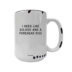 Coco + Brie - Need Like $10,000 And A Forehead Kiss - Coffee Mug, Cute