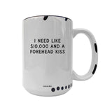 Coco + Brie - Need Like $10,000 And A Forehead Kiss - Coffee Mug, Cute