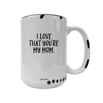 Coco + Brie - I Love That You're My Mom  Mug - Mother's Day, Mom Quote