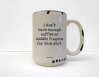 Coco + Bie - Not Enough Middle Fingers - 15oz Mug, Funny, Sarcasm, Quote