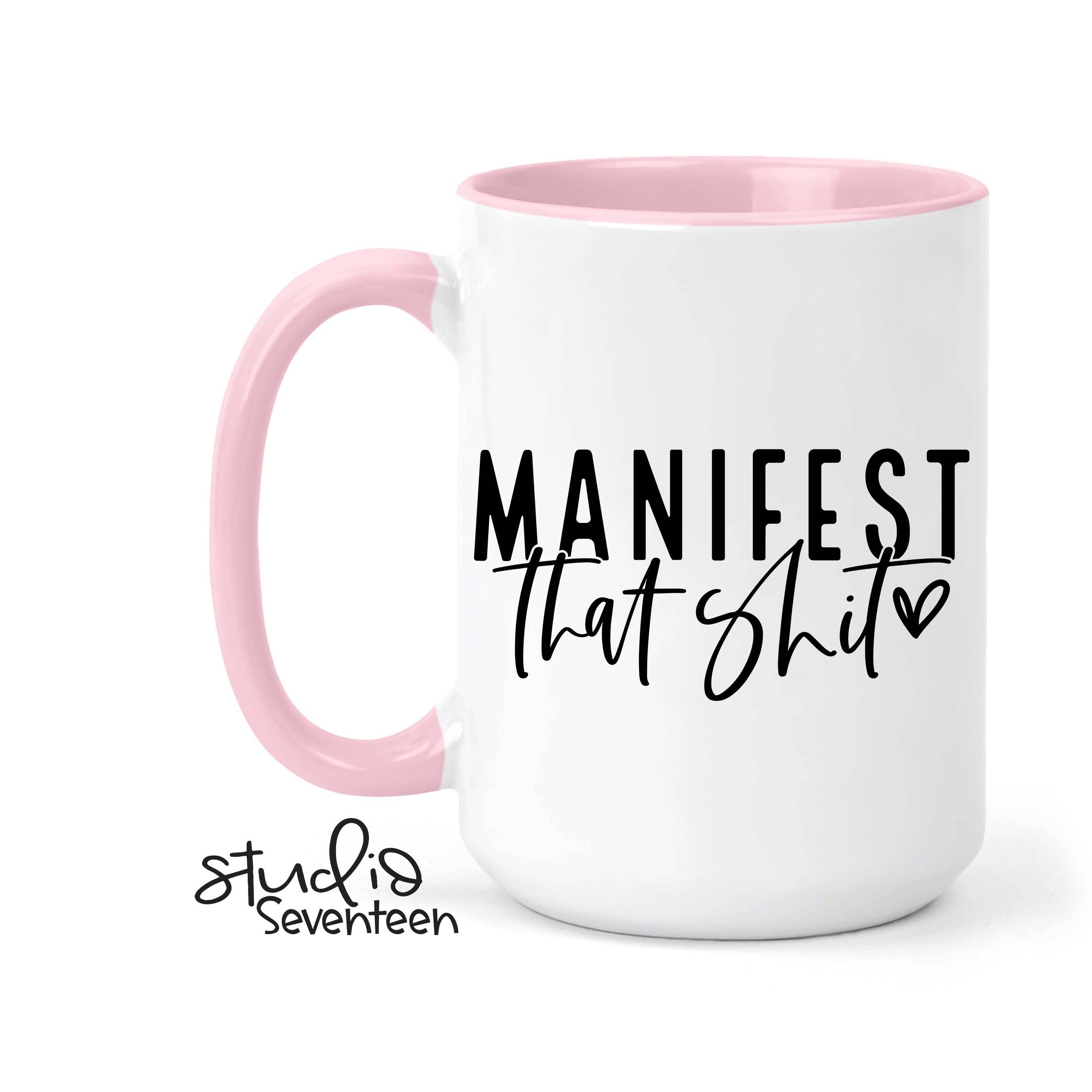 Studio Seventeen - Manifest That Shit Coffee Mug