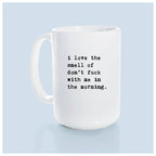 Prairie Chick Prints - I love the smell of don’t fuck with me in the morning | ceramic mug