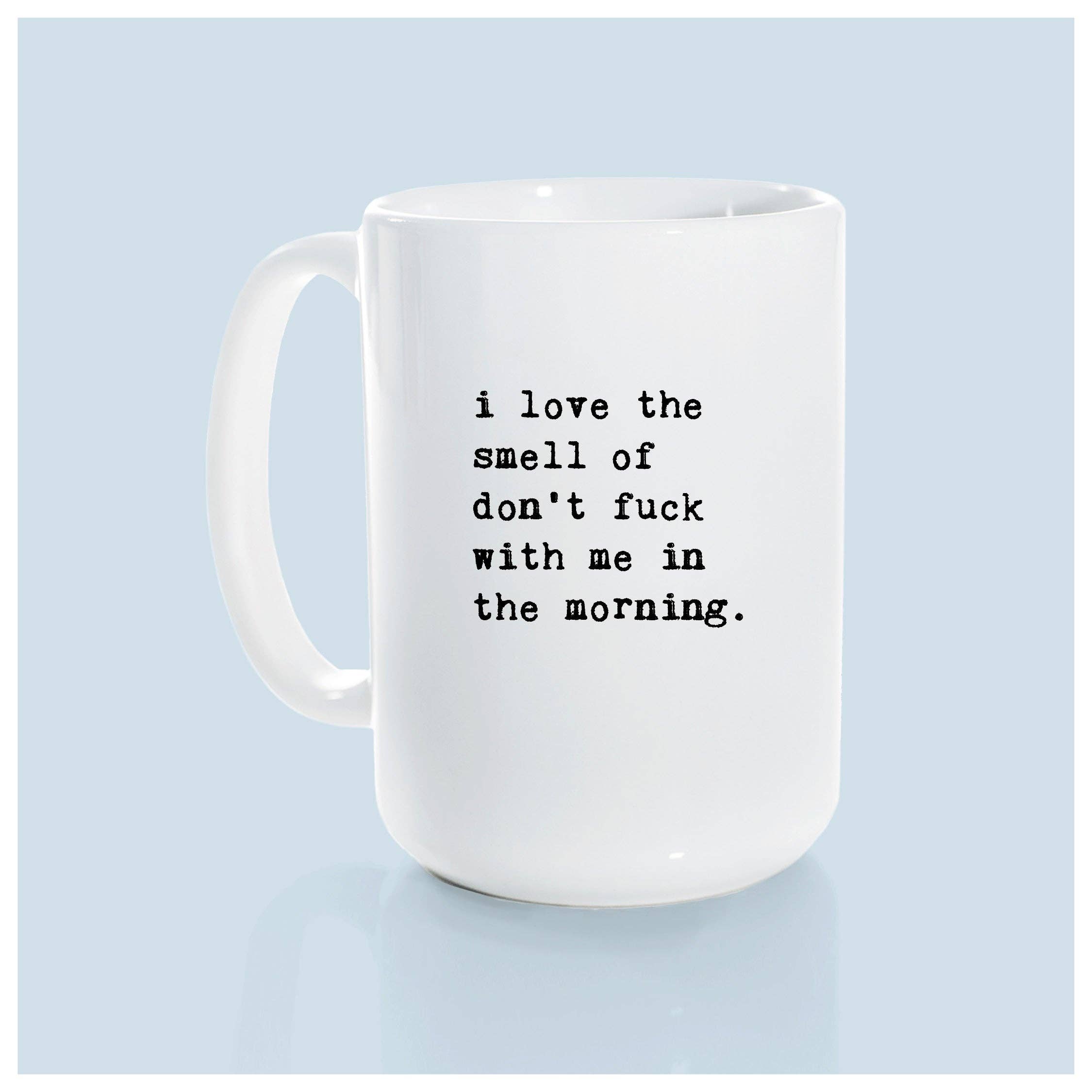 Prairie Chick Prints - I love the smell of don’t fuck with me in the morning | ceramic mug