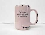Coco + Brie - I'm Going Back To Bed After This Mug - Funny, Sassy, Saying
