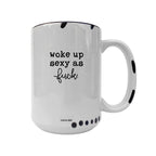 Coco + Bie - Woke Up Sexy As F*ck Mug - Funny  Mugs, Sweary Mug, Morning
