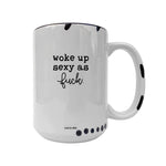 Woke Up Sexy As F*ck Mug - Funny  Mugs, Sweary Mug, Morning