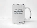 Coco + Brie - I'm Going Back To Bed After This Mug - Funny, Sassy, Saying