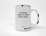 Coco + Brie - I'm Going Back To Bed After This Mug - Funny, Sassy, Saying