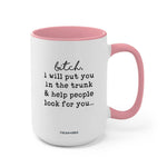 Coco + Brie - I Will Put You In The Trunk 15oz Mug - Sarcasm, Funny, Quote