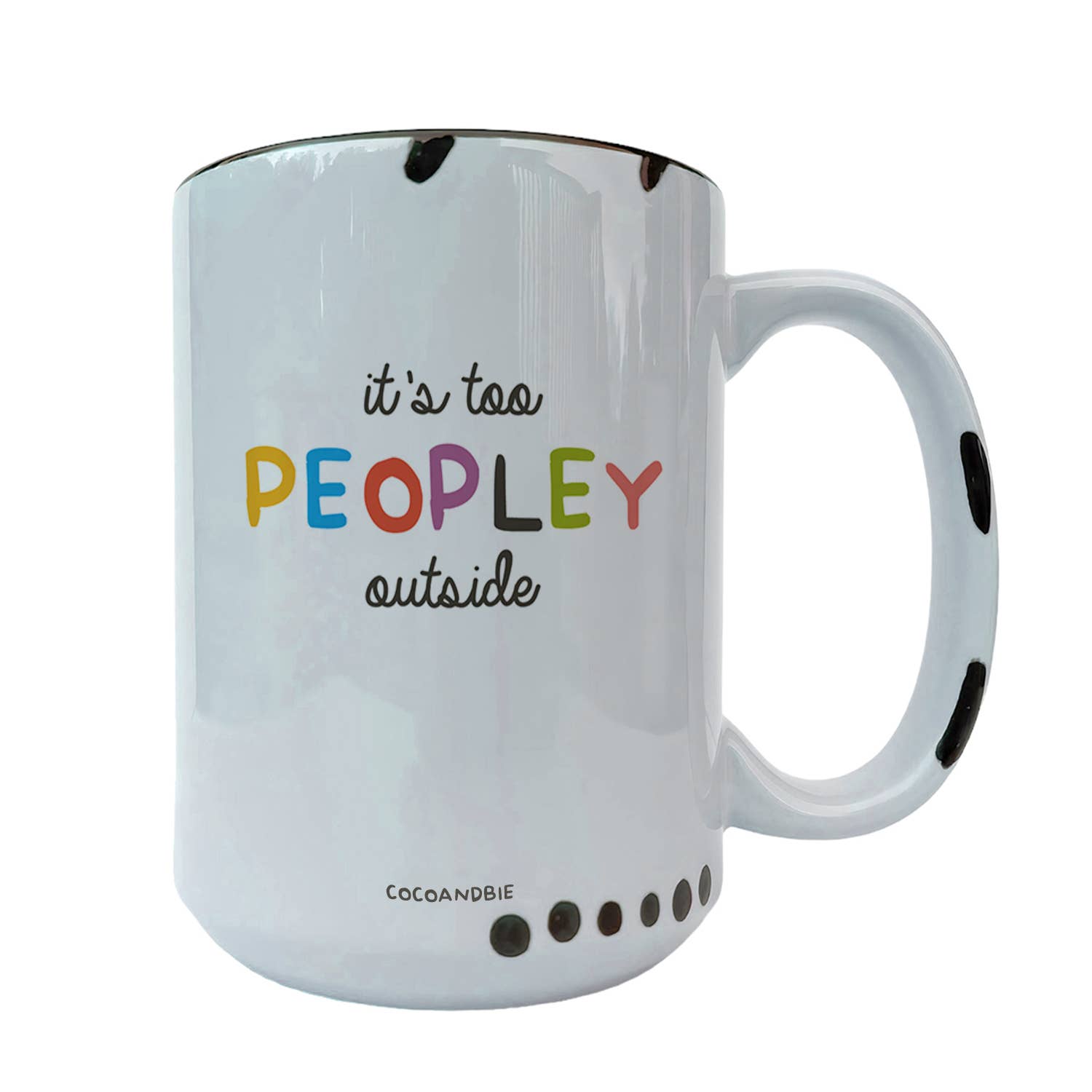 It's Too Peopley Outside 15oz Mug - Funny Mug, Introvert Mug