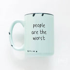 Prairie Chick Prints - People Are The Worst | Ceramic Mug
