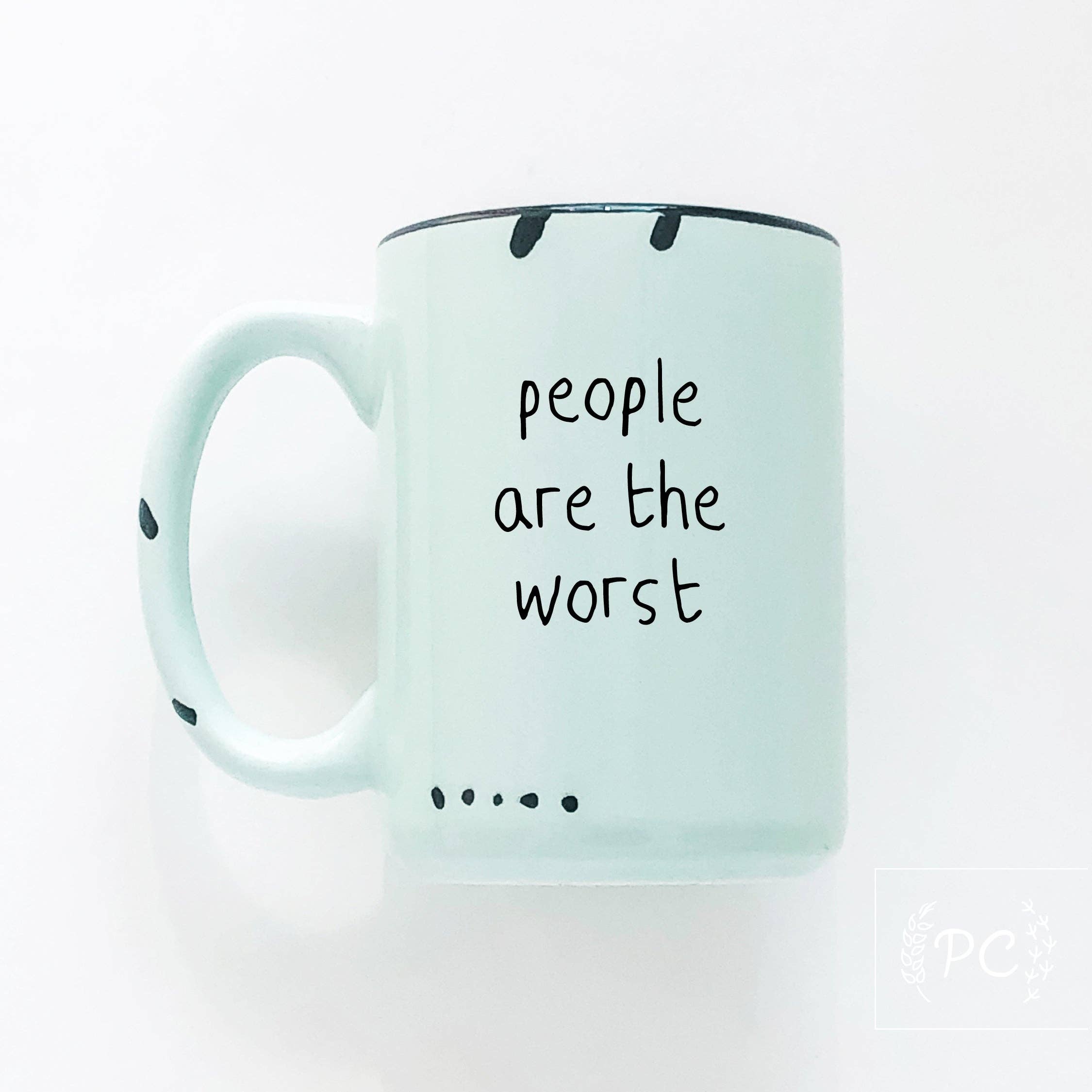 Prairie Chick Prints - People Are The Worst | Ceramic Mug