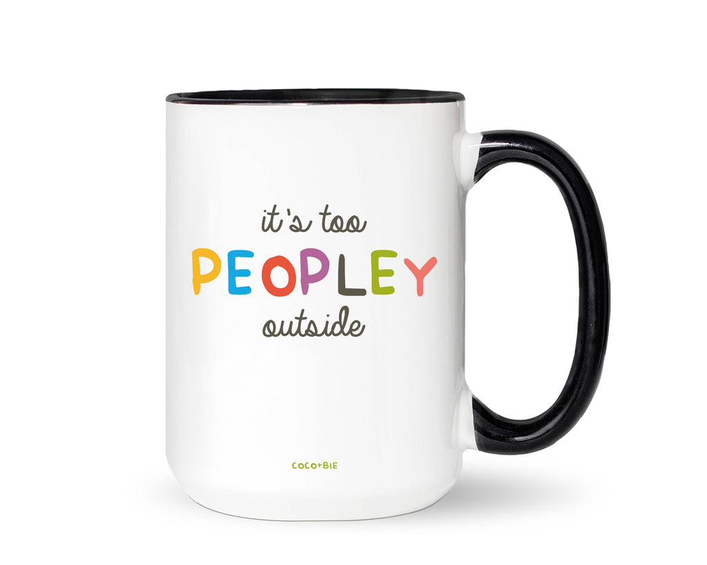 It's Too Peopley Outside 15oz Mug - Funny Mug, Introvert Mug