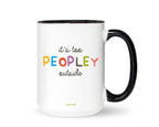 It's Too Peopley Outside 15oz Mug - Funny Mug, Introvert Mug