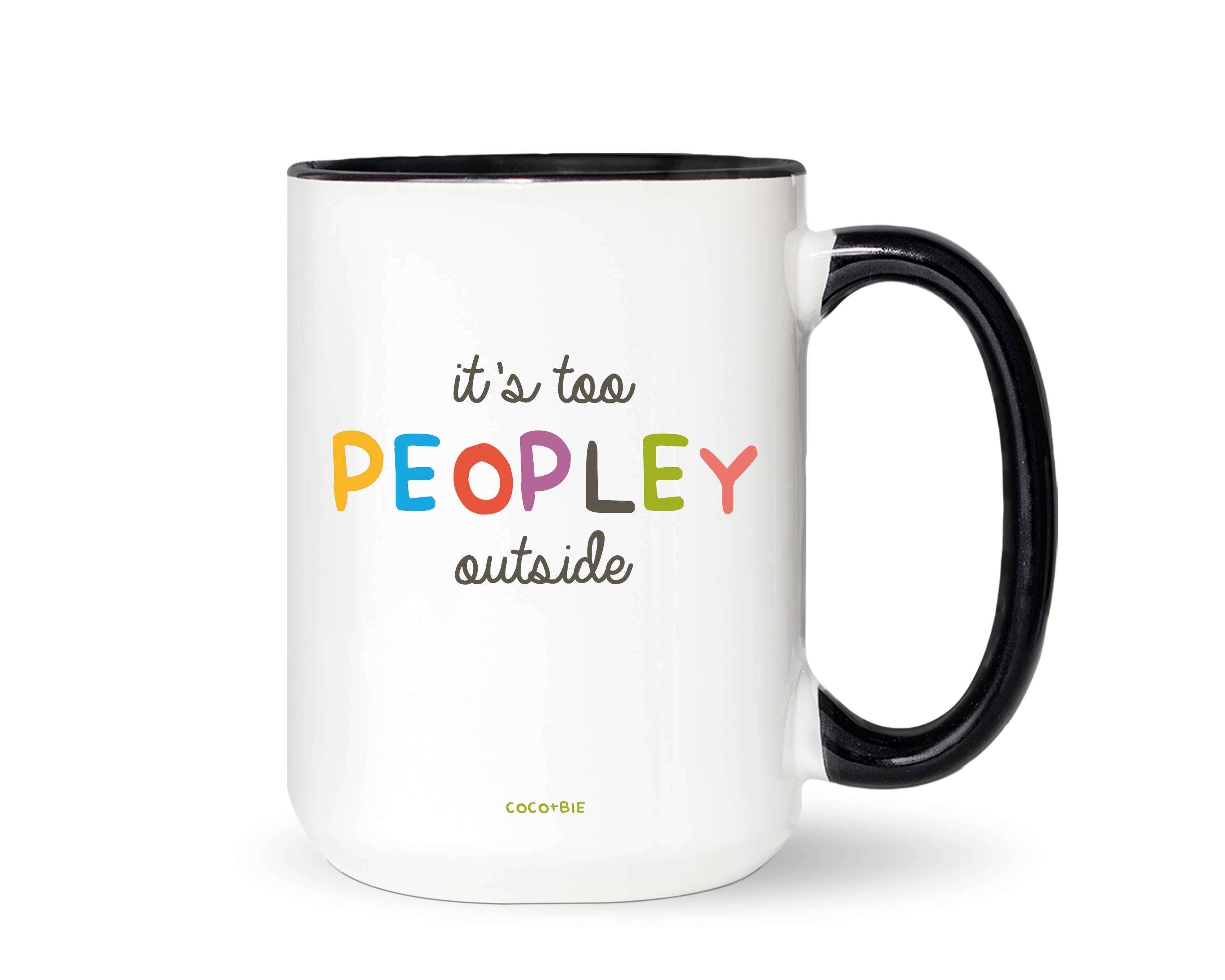 It's Too Peopley Outside 15oz Mug - Funny Mug, Introvert Mug