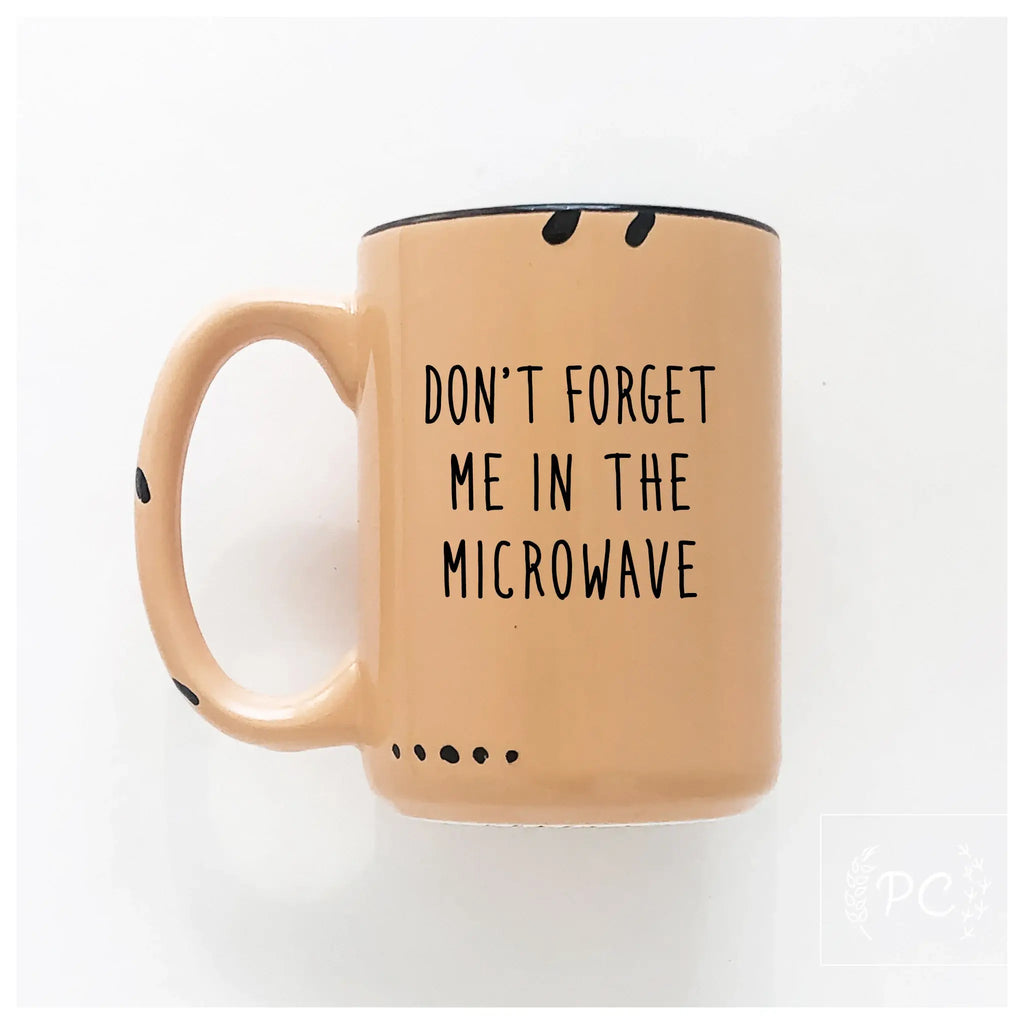 Prairie Chick Prints - Don't forget me in the microwave | ceramic mug