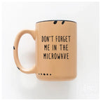Prairie Chick Prints - Don't forget me in the microwave | ceramic mug