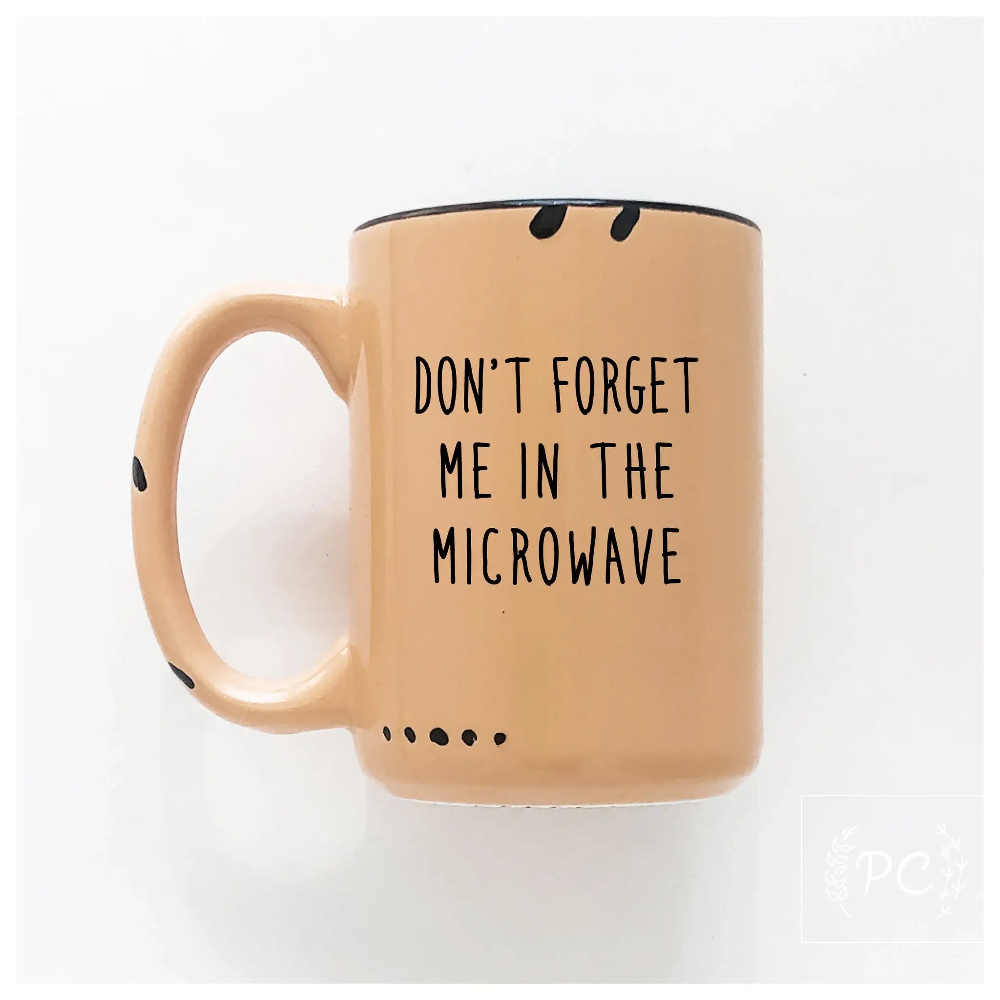 Prairie Chick Prints - Don't forget me in the microwave | ceramic mug