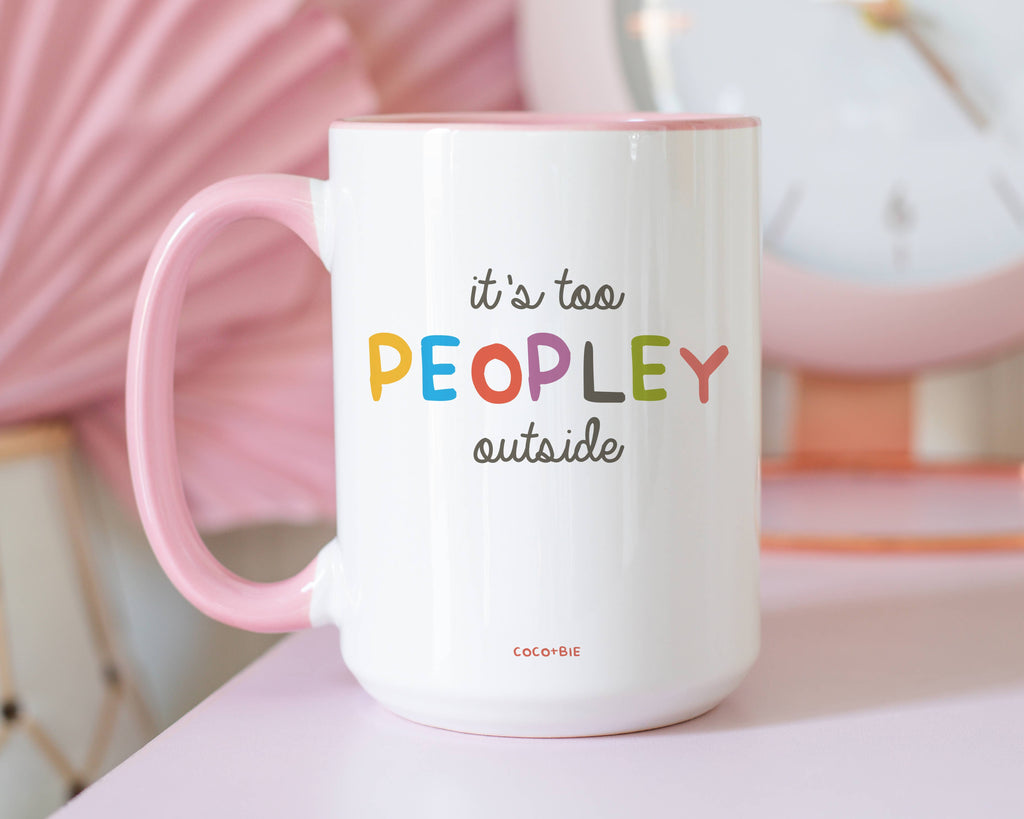 It's Too Peopley Outside 15oz Mug - Funny Mug, Introvert Mug
