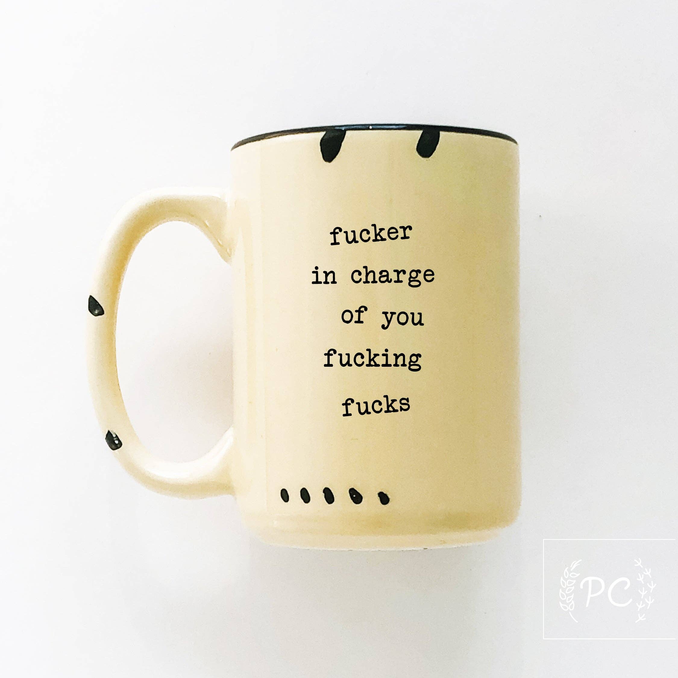 Prairie Chick Prints - Fucker In Charge Of You Fucking Fucks | Ceramic Mug  | Sweary | Funny