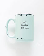 Prairie Chick Prints - Just Fucking Let Them | Ceramic Mug