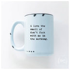 Prairie Chick Prints - I love the smell of don’t fuck with me in the morning | ceramic mug
