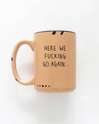Prairie Chick Prints - Here We Fucking Go Again | Ceramic Mug