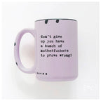 Prairie Chick Prints - Don’t give up you have a bunch of motherfuckers to prove wrong! | ceramic mug