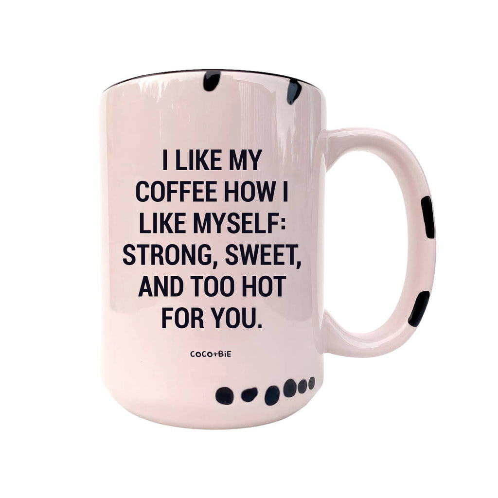 Coco + Bie - I Like My Coffee Mug  - Funny Coffee Mugs, Sassy Mugs, Mood
