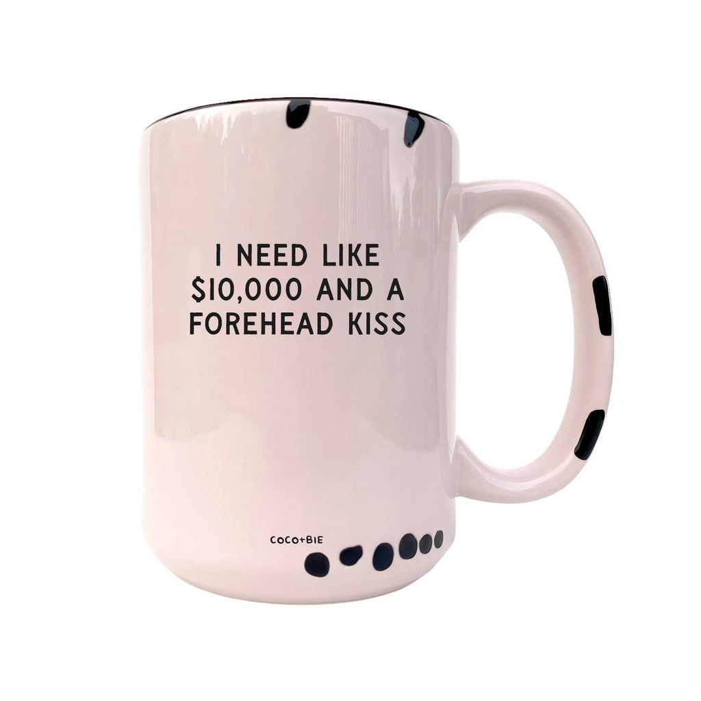 Coco + Bie - Need Like $10,000 And A Forehead Kiss - Coffee Mug, Cute