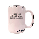 Coco + Brie - Need Like $10,000 And A Forehead Kiss - Coffee Mug, Cute