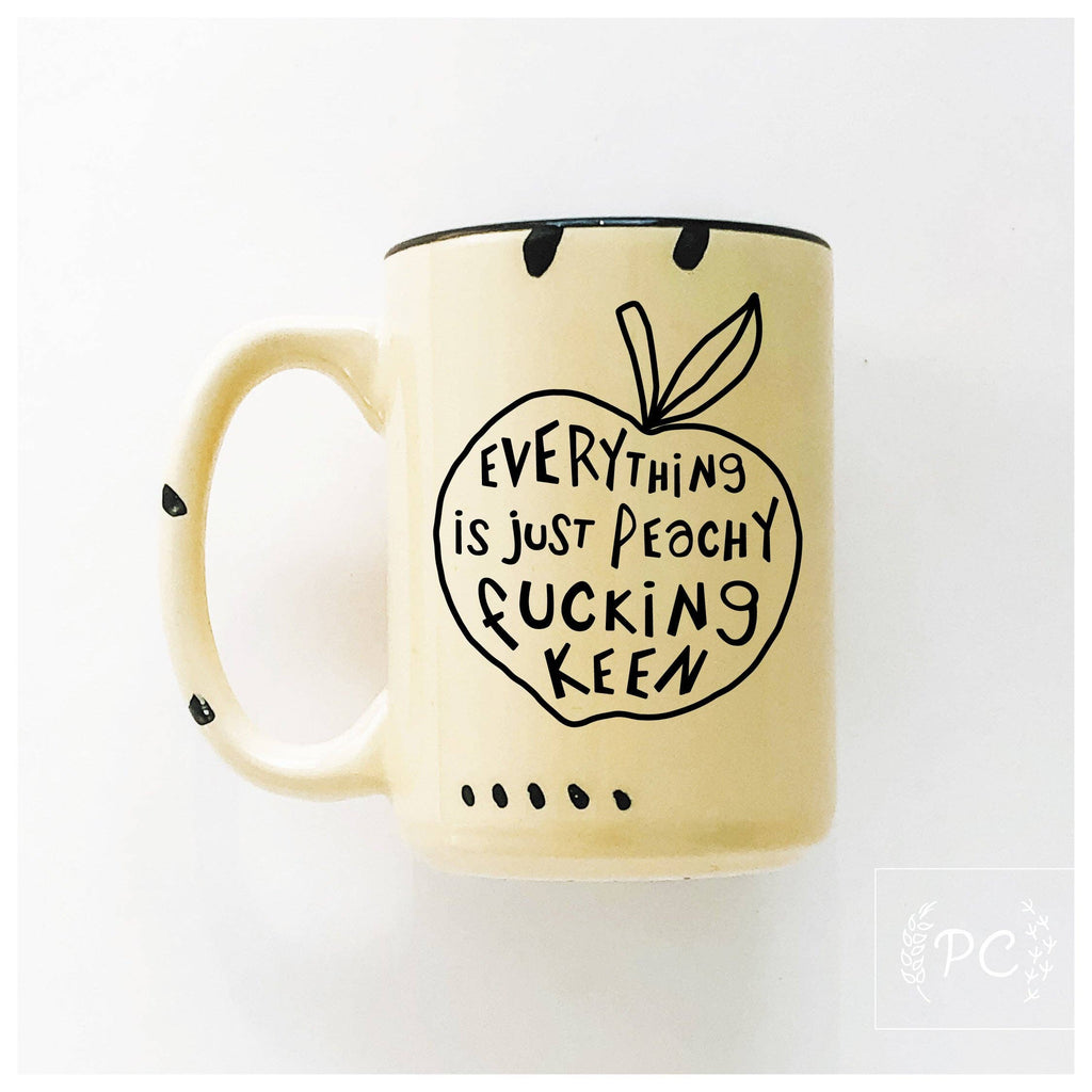 Prairie Chick Prints - Everything is just peachy fucking keen | ceramic mug