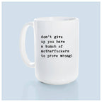 Prairie Chick Prints - Don’t give up you have a bunch of motherfuckers to prove wrong! | ceramic mug