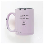 Prairie Chick Prints - Don't do stupid shit love mom | ceramic mug