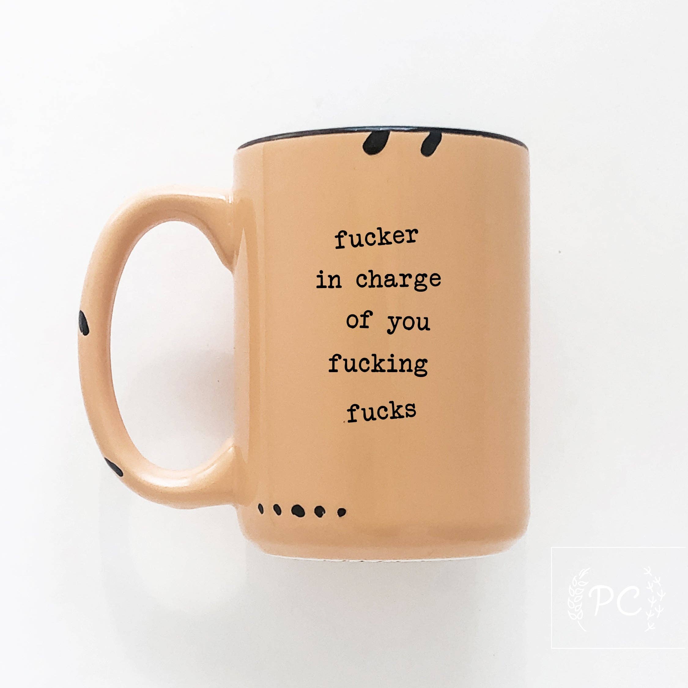 Prairie Chick Prints - Fucker In Charge Of You Fucking Fucks | Ceramic Mug  | Sweary | Funny